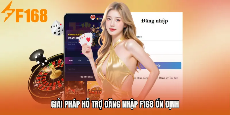 Giải pháp hỗ trợ Đăng nhập F168 ổn định Giải pháp hỗ trợ Đăng nhập F168 ổn định