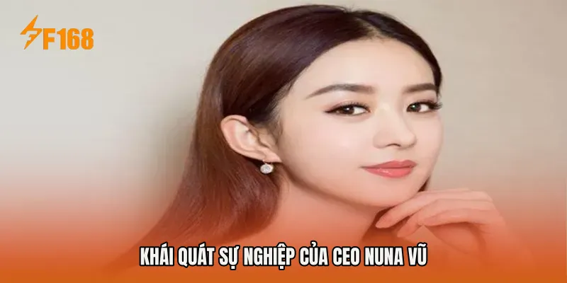 Khái quát sự nghiệp của CEO Nuna Vũ Khái quát sự nghiệp của CEO Nuna Vũ