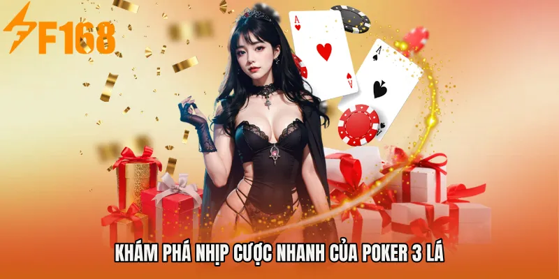 Khám phá nhịp cược nhanh của Poker 3 lá