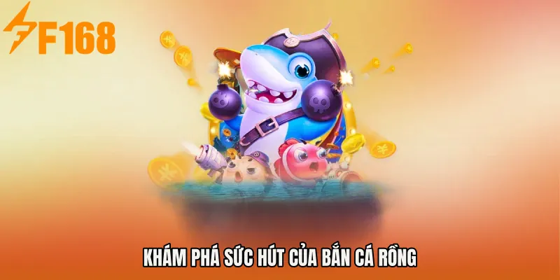 Sức hút của Bắn cá Rồng