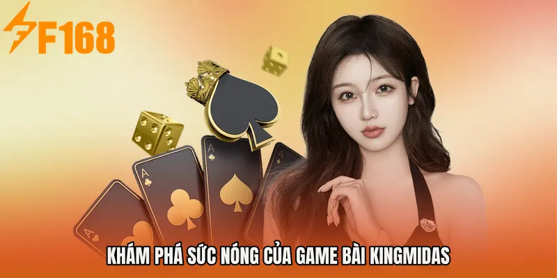 Khám phá sức nóng của Game Bài KingMidas