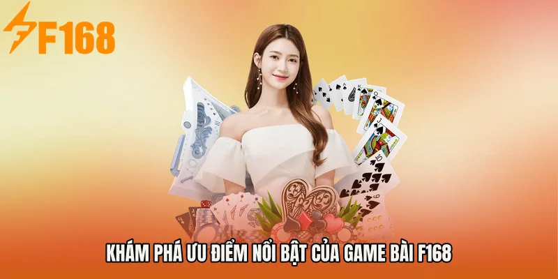Khám phá ưu điểm nổi bật của Game bài F168 Khám phá ưu điểm nổi bật của Game bài F168