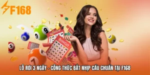 Lô Rơi 3 Ngày - Công Thức Bắt Nhịp Cầu Chuẩn Tại F168