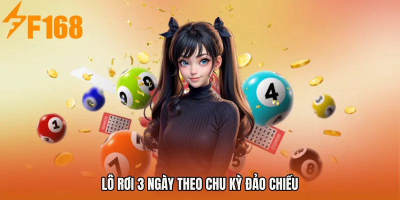 Lô rơi 3 ngày theo chu kỳ đảo chiều Lô rơi 3 ngày theo chu kỳ đảo chiều