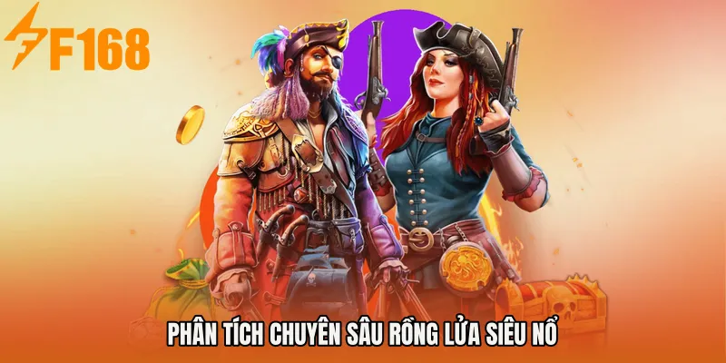 Phân tích chuyên sâu Rồng Lửa Siêu Nổ